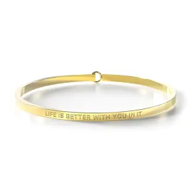 Life Is Better With You In It Bangle